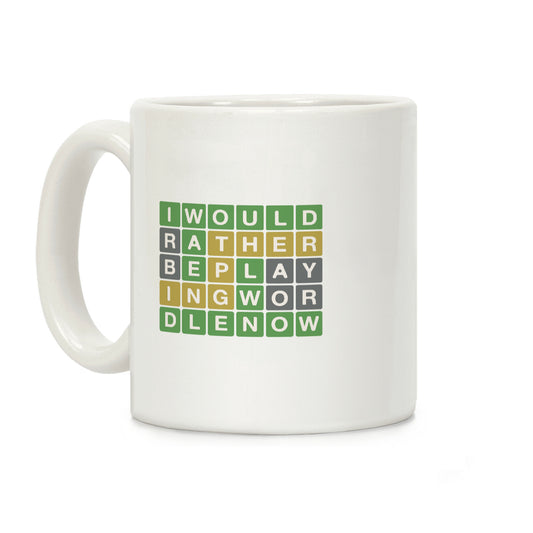 I Would Rather Be Playing Wordle Right Now Parody Coffee Mug