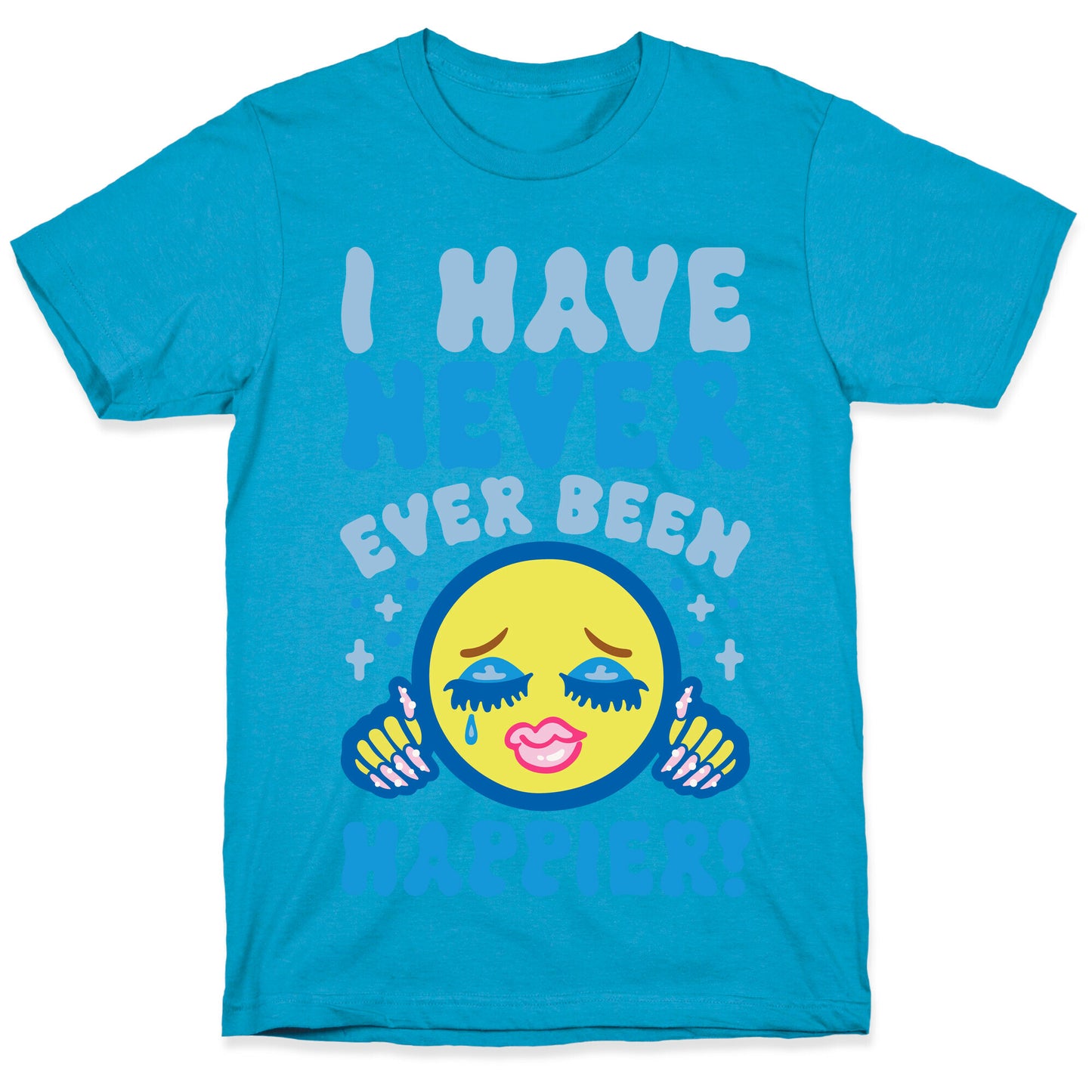 I Have Never Ever Been Happier Unisex Triblend Tee
