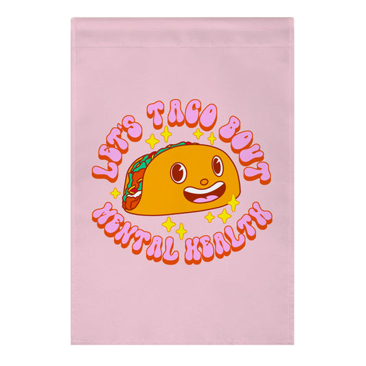 Let's Taco Bout Mental Health Garden Flag