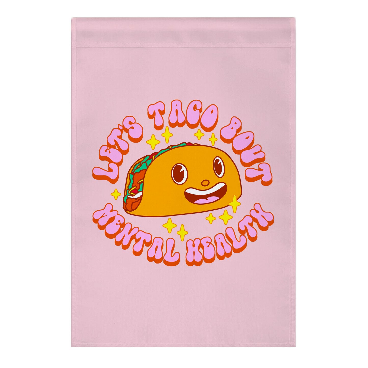 Let's Taco Bout Mental Health Garden Flag