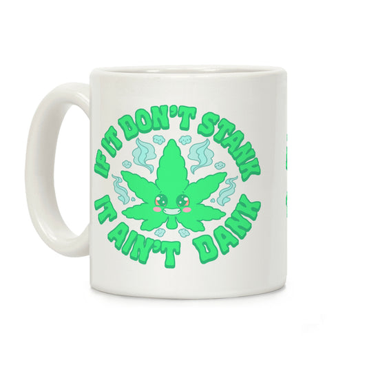 If It Don't Stank It Ain't Dank Coffee Mug