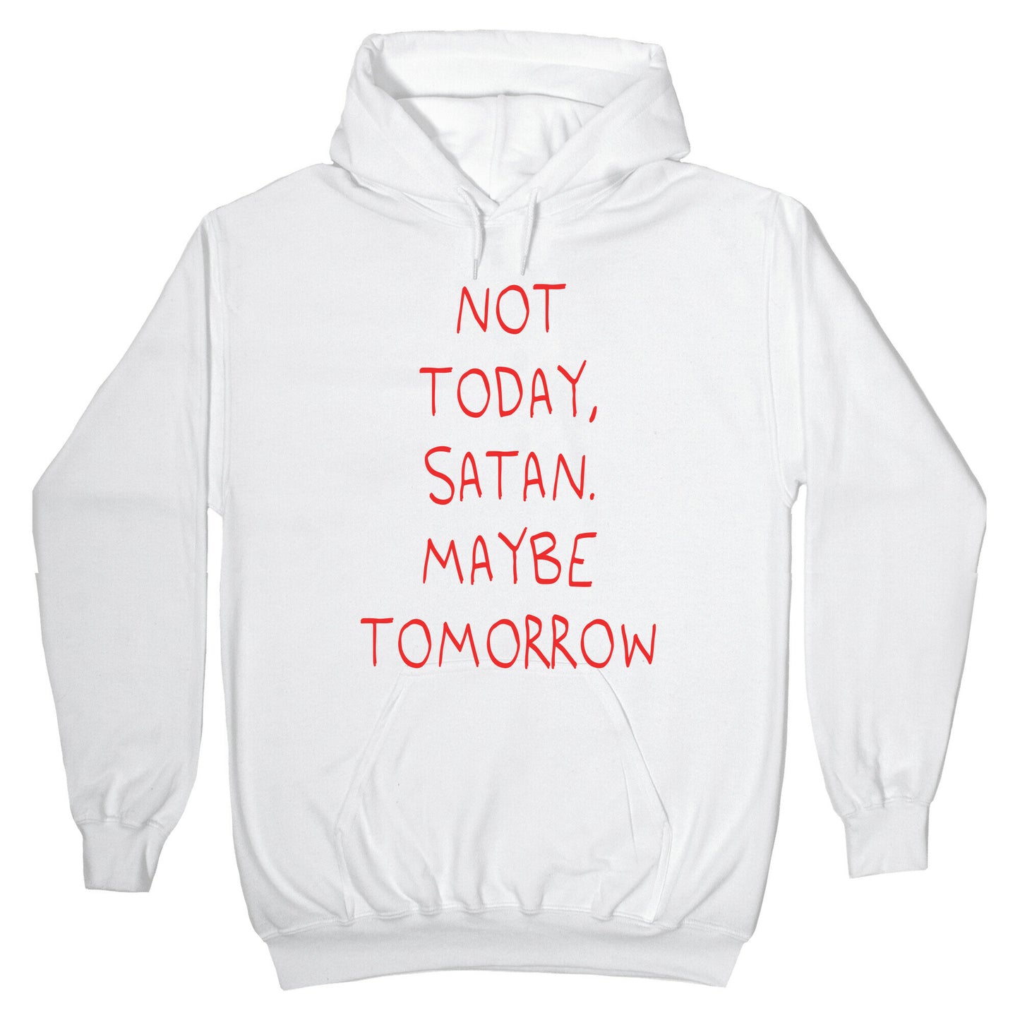 Not Today, Satan. Maybe Tomorrow Hoodie