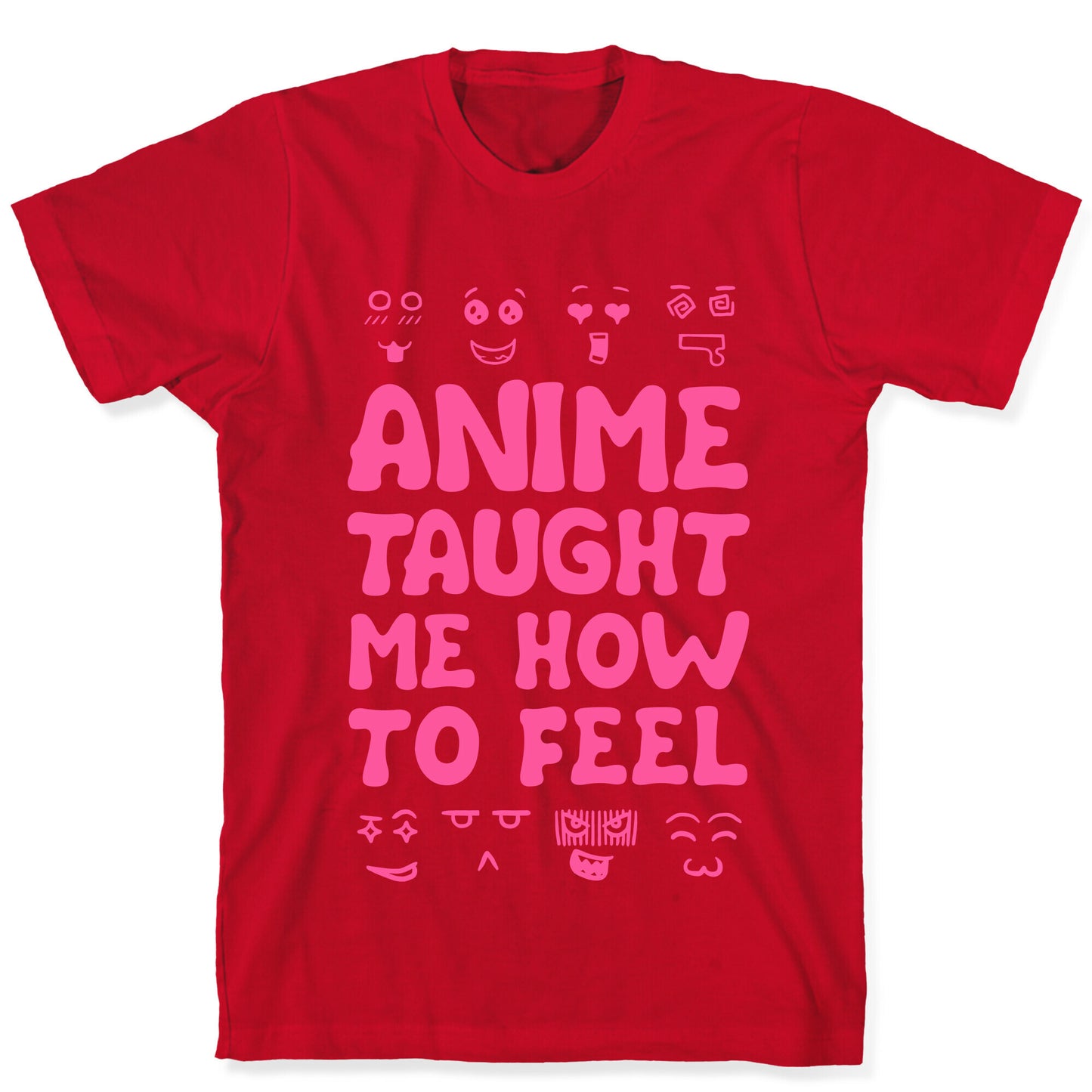 Anime Taught Me How to Feel T-Shirt