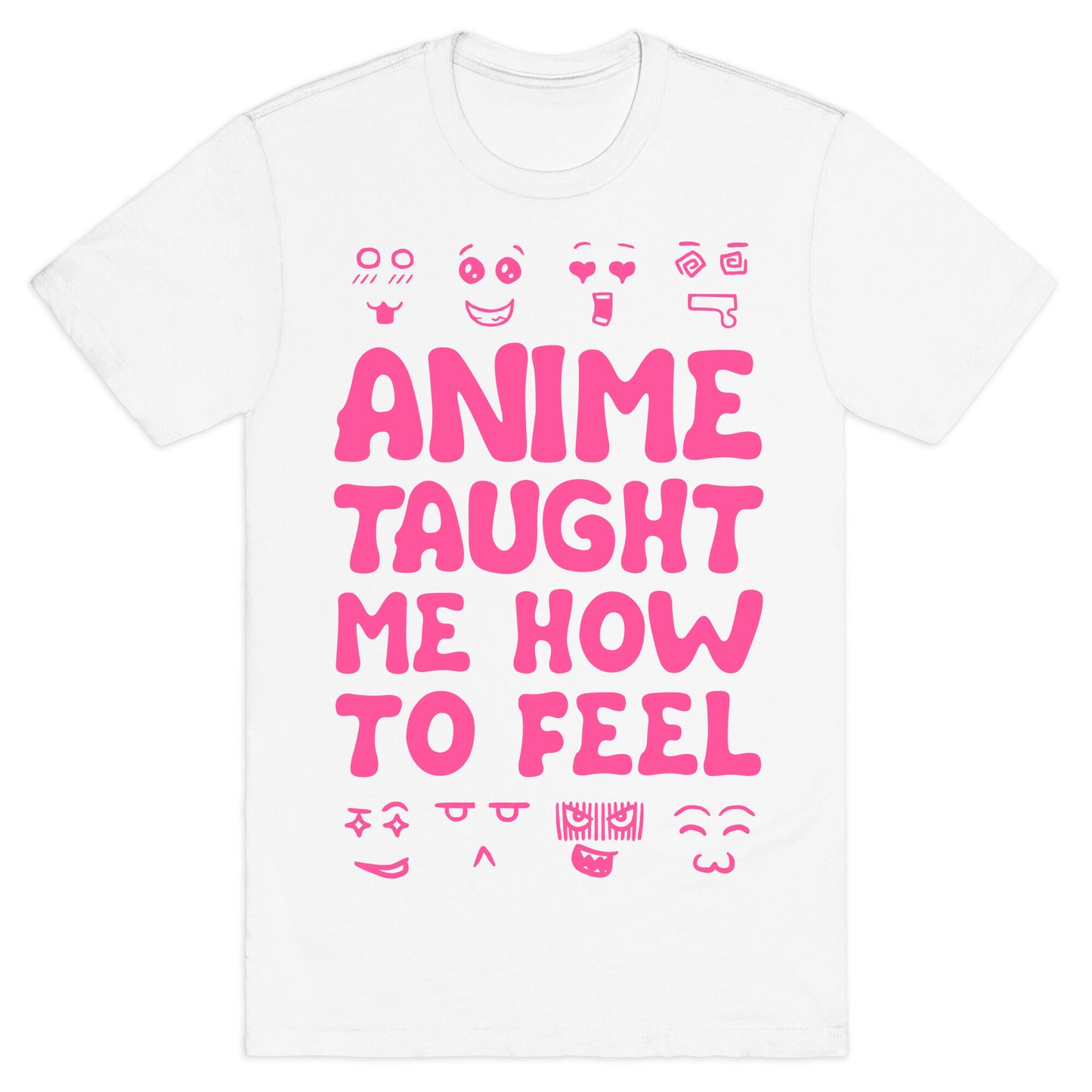 Anime Taught Me How to Feel T-Shirt