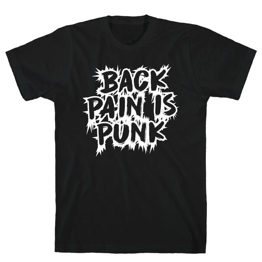 Back Pain Is Punk T-Shirt