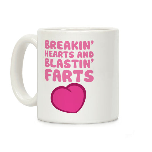 Breakin' Hearts And Blastin' Farts Coffee Mug