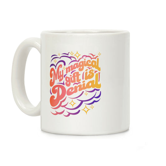 My Magical Gift Is Denial Coffee Mug