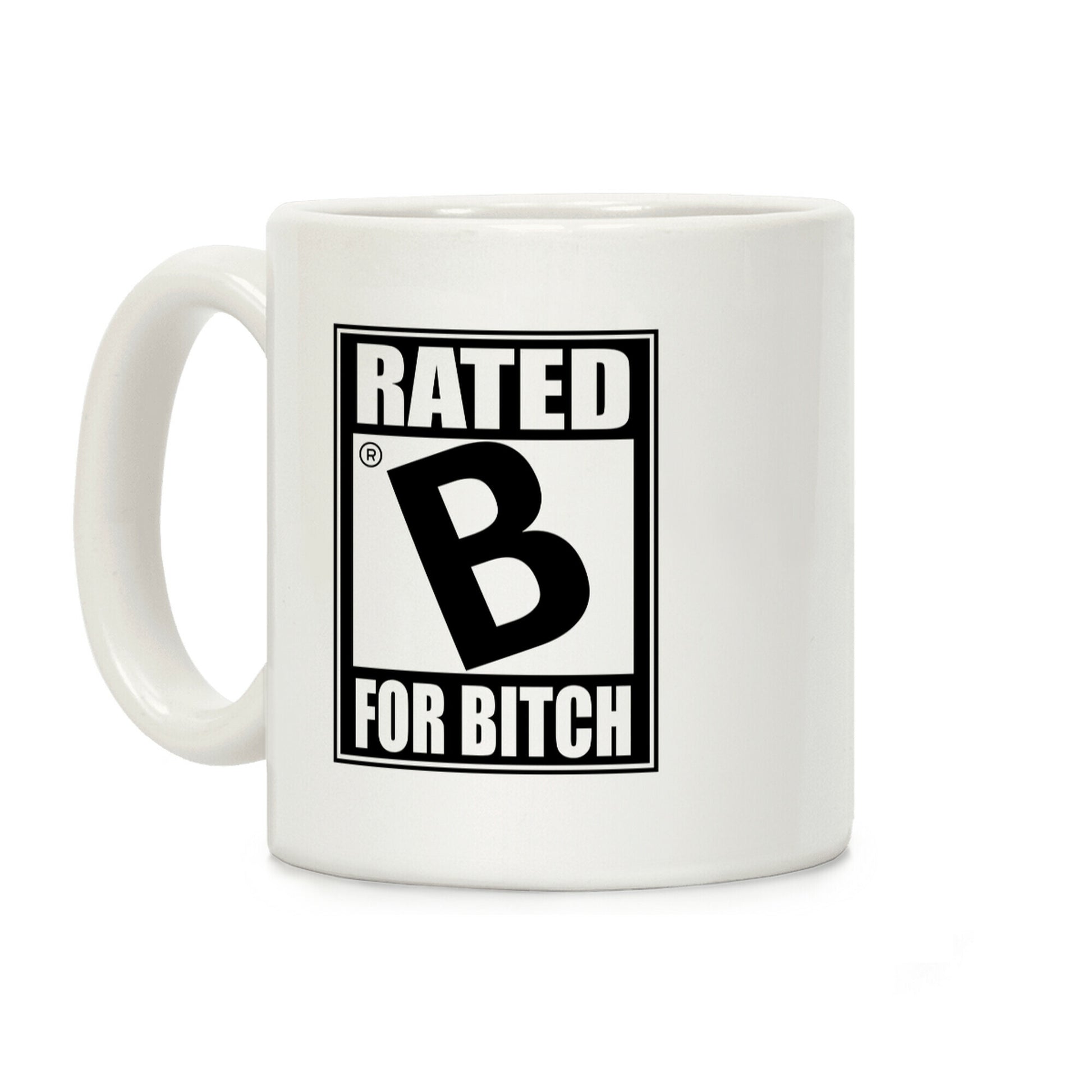 Rated B For BITCH Parody Coffee Mug