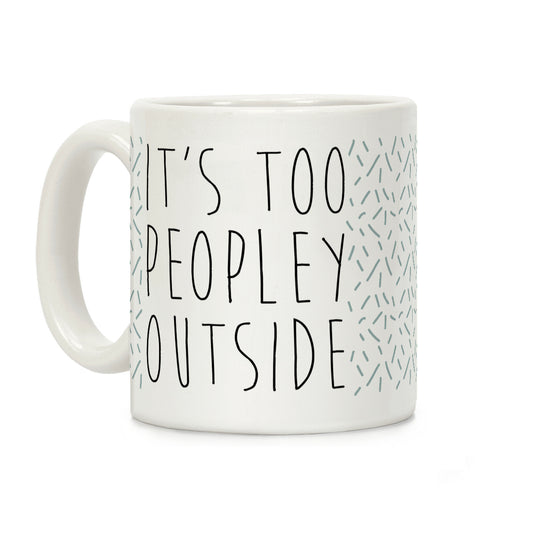 It's Too Peopley Out Speckled Variant Coffee Mug