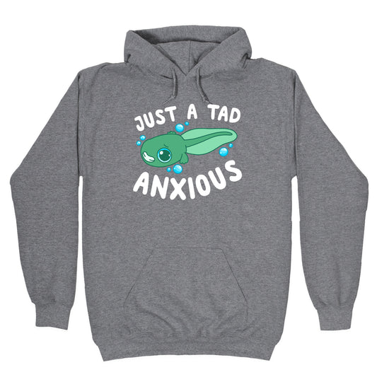 Just A Tad Anxious Hoodie