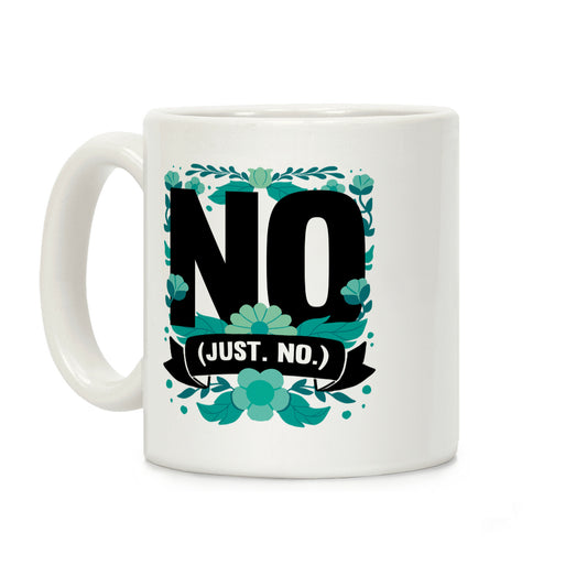 No. Just. No. Coffee Mug