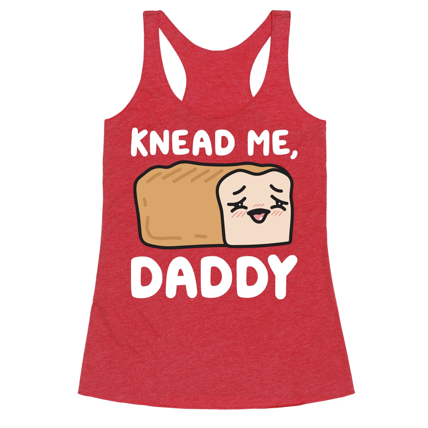 Knead Me, Daddy Bread Racerback Tank