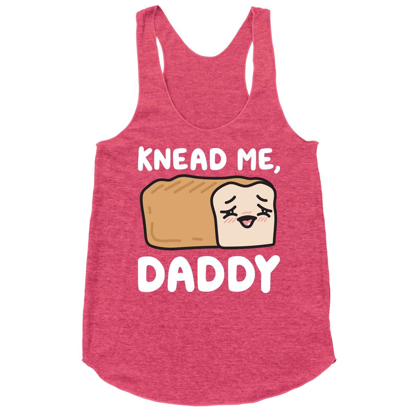 Knead Me, Daddy Bread Racerback Tank