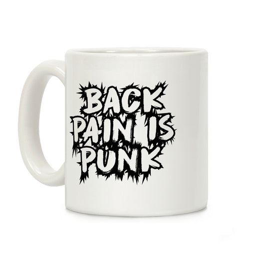 Back Pain Is Punk Coffee Mug