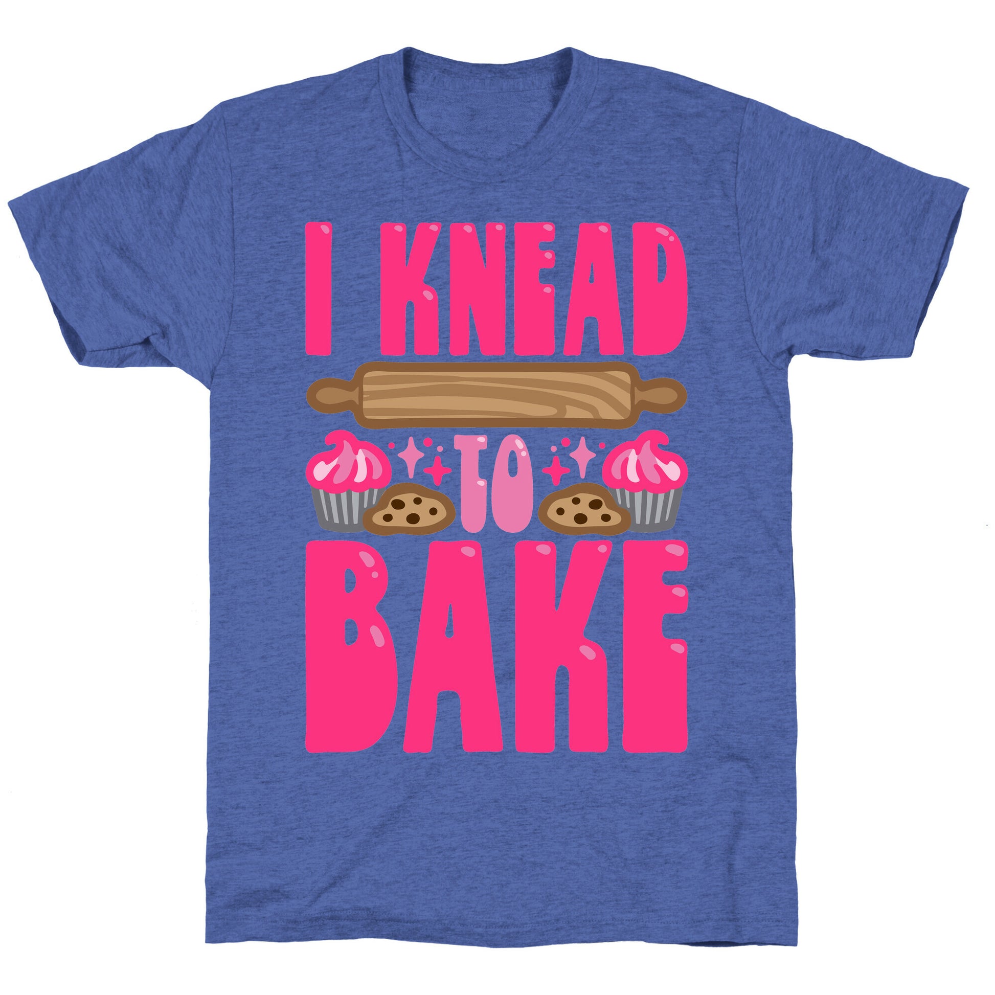 I Knead To Bake Unisex Triblend Tee