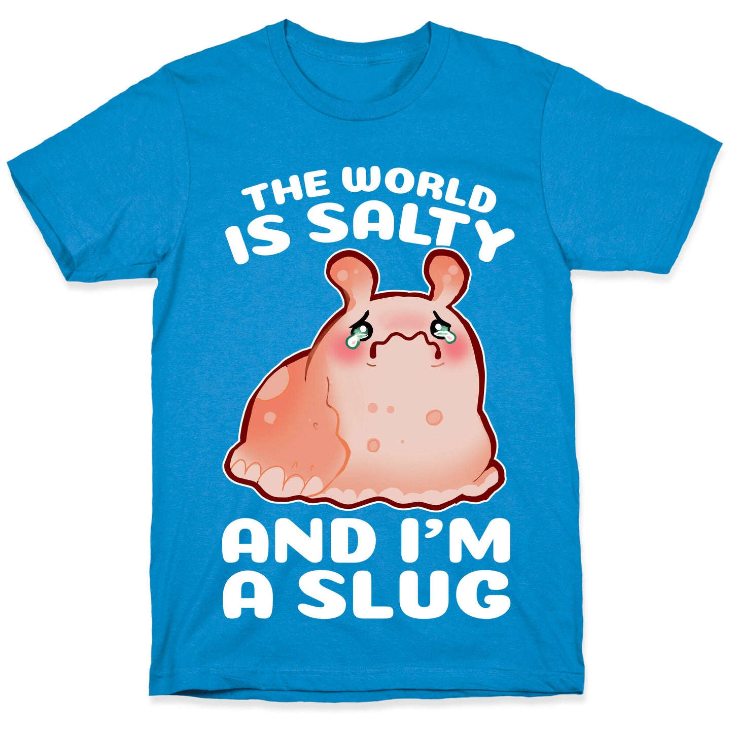 The World Is Salty And I'm A Slug T-Shirt