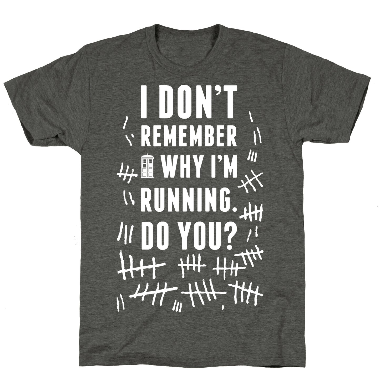 I Don't Remember Why I'm Running Do You? Unisex Triblend Tee