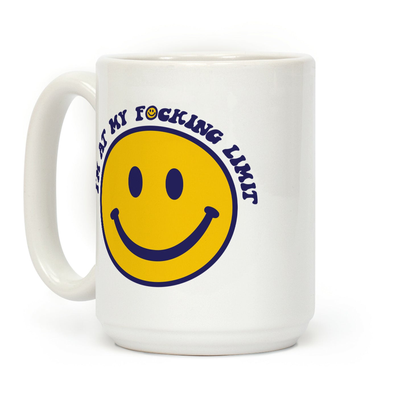 I'm At My F*cking Limit Smiley Face Coffee Mug