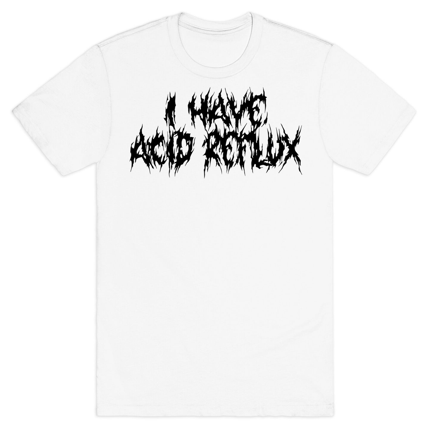 I Have Acid Reflux Metal Band Parody T-Shirt