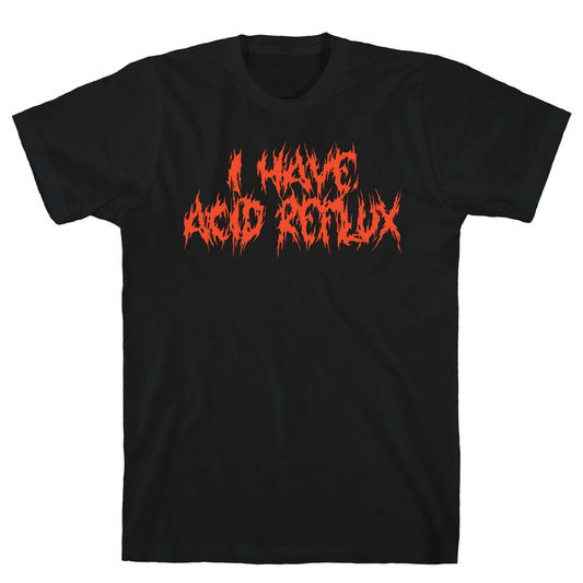 I Have Acid Reflux Metal Band Parody T-Shirt