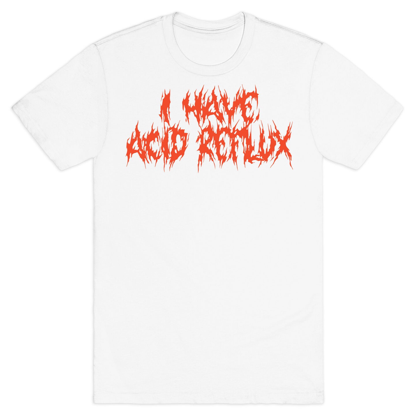 I Have Acid Reflux Metal Band Parody T-Shirt