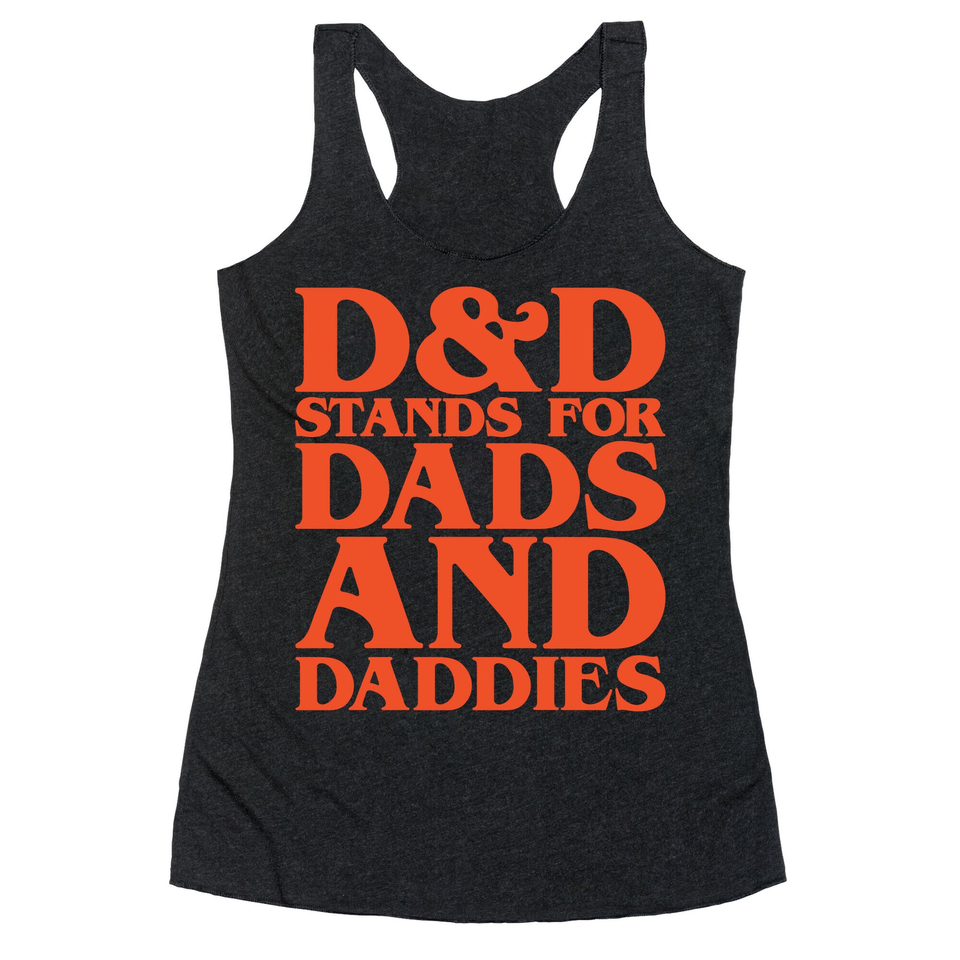 D & D Stands For Dads and Daddies Parody Racerback Tank