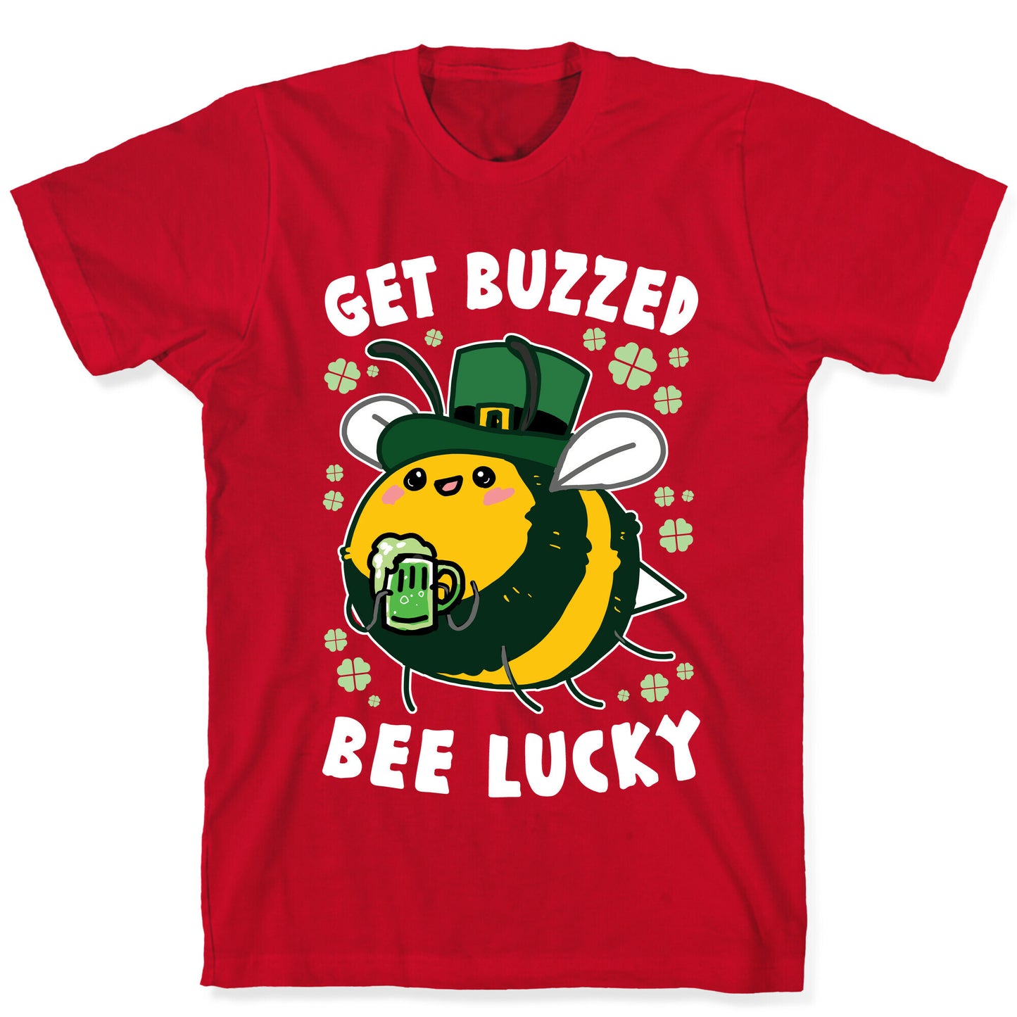 Get Buzzed, Bee Lucky T-Shirt