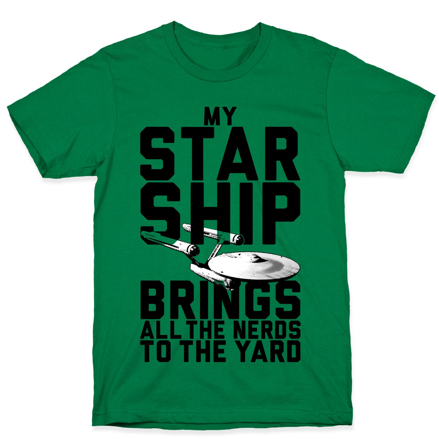 My Starship Brings All The Nerds To The Yard T-Shirt