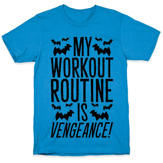 My Workout Routine Is Vengeance Parody T-Shirt