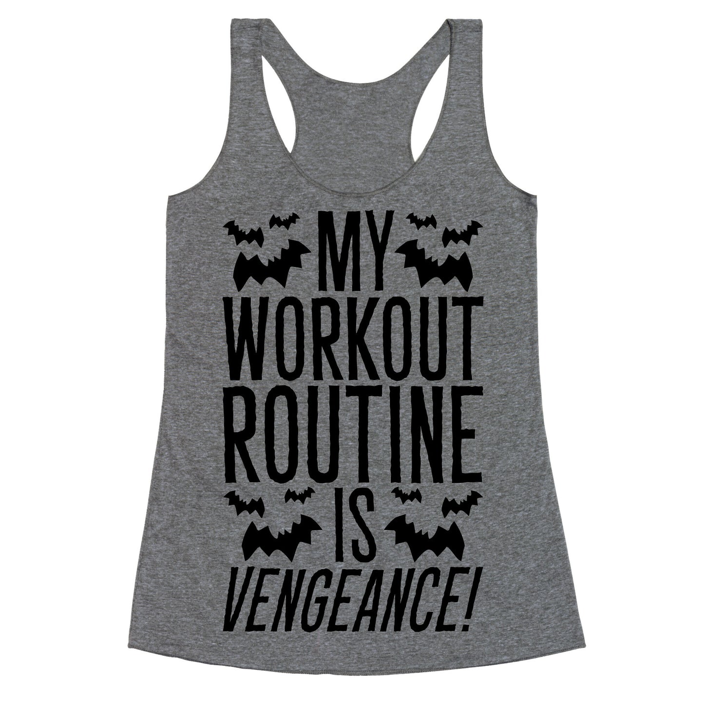 My Workout Routine Is Vengeance Parody Racerback Tank