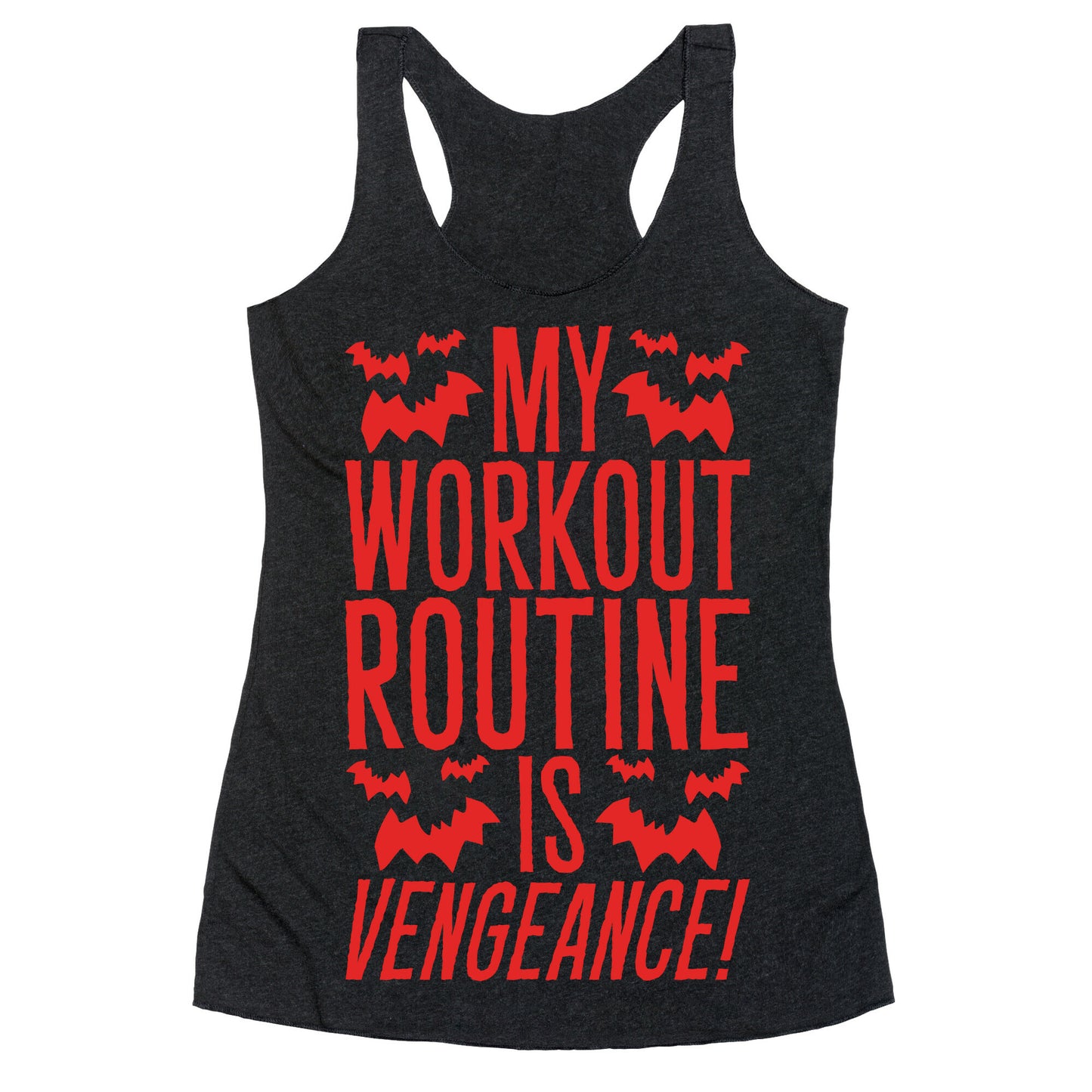 My Workout Routine Is Vengeance Parody Racerback Tank