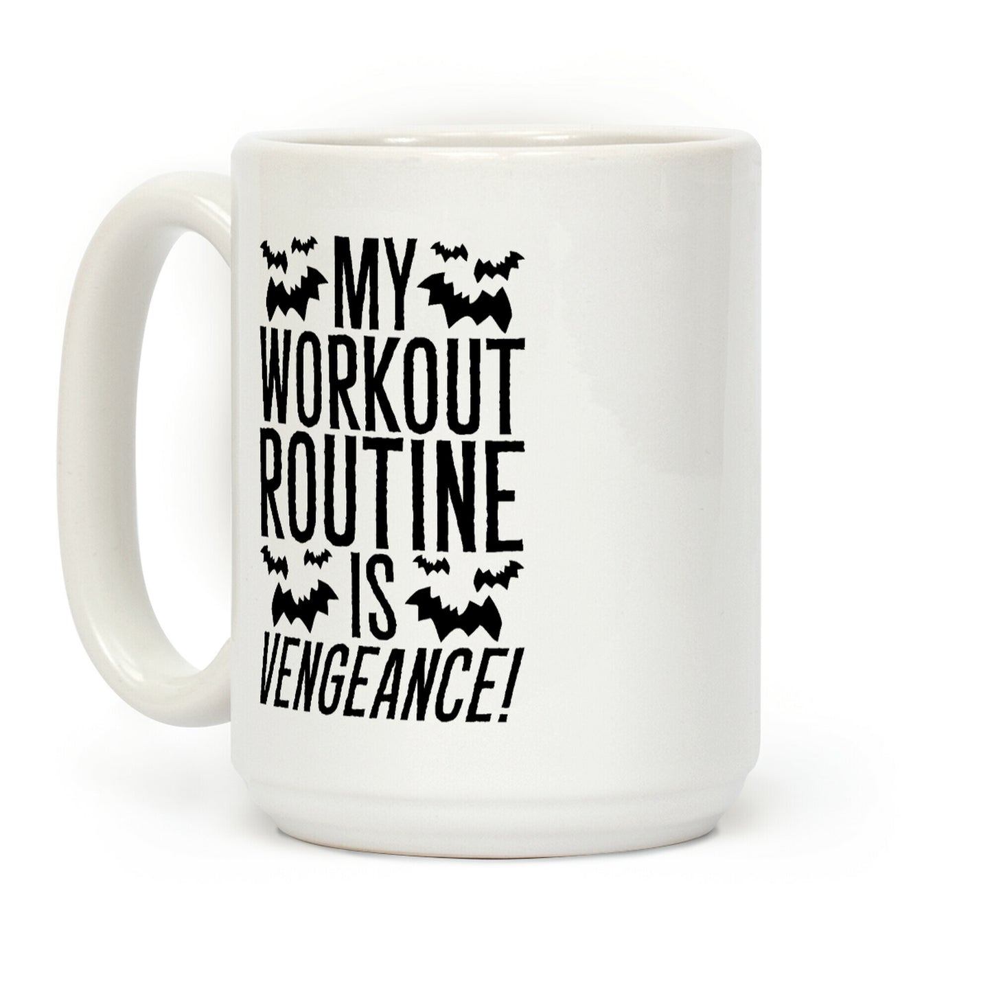 My Workout Routine Is Vengeance Parody Coffee Mug