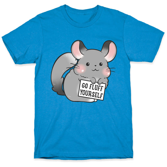 Go Fluff Yourself Chinchilla T-Shirt