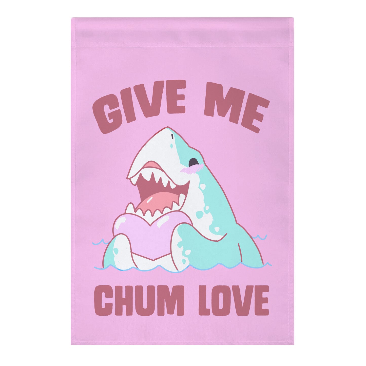 Give Me Chum Love Garden Flag