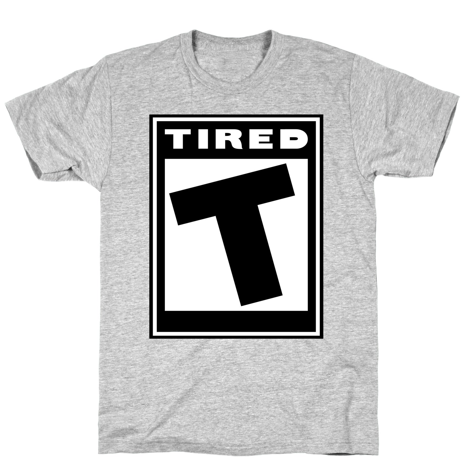 Rated T for Tired T-Shirt