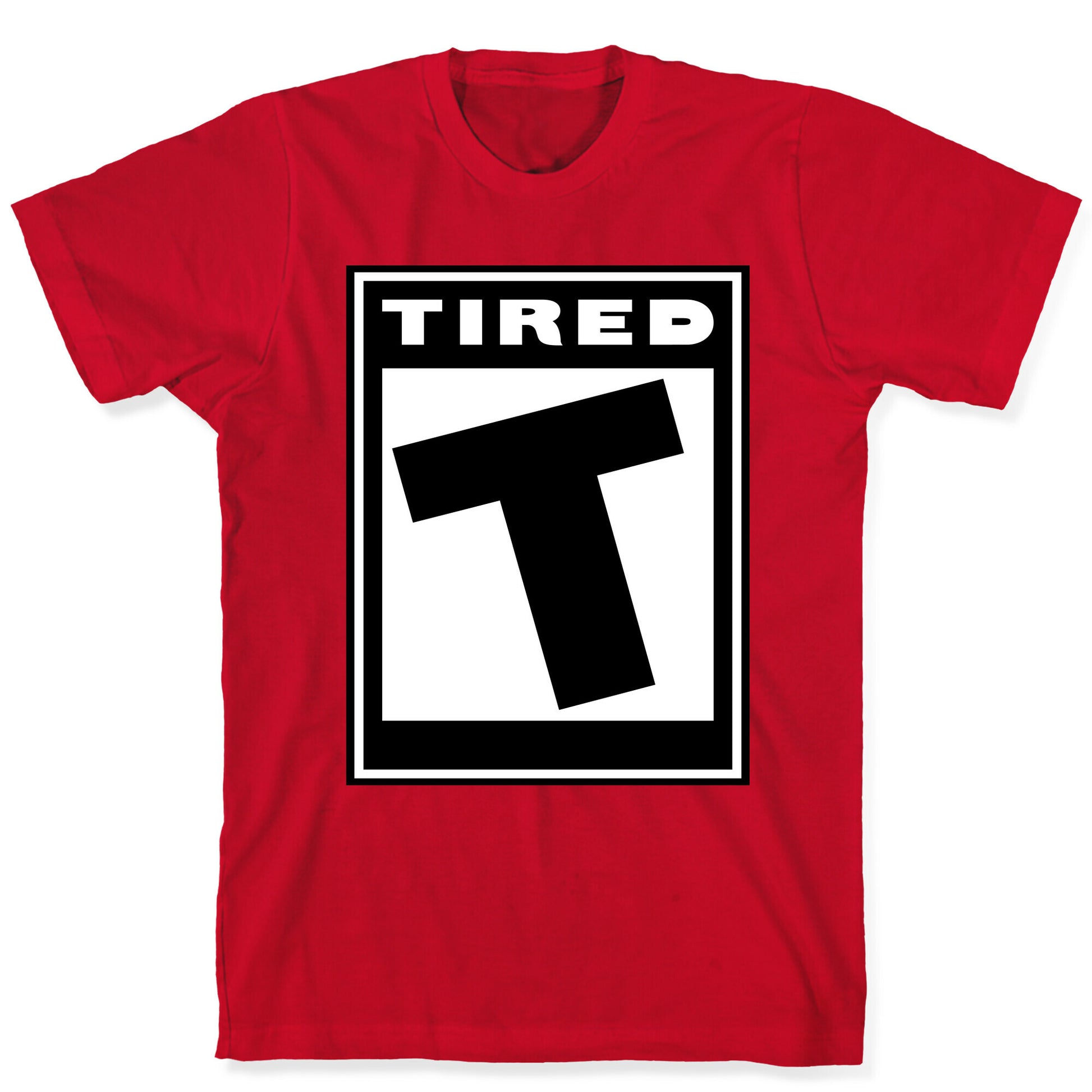 Rated T for Tired T-Shirt