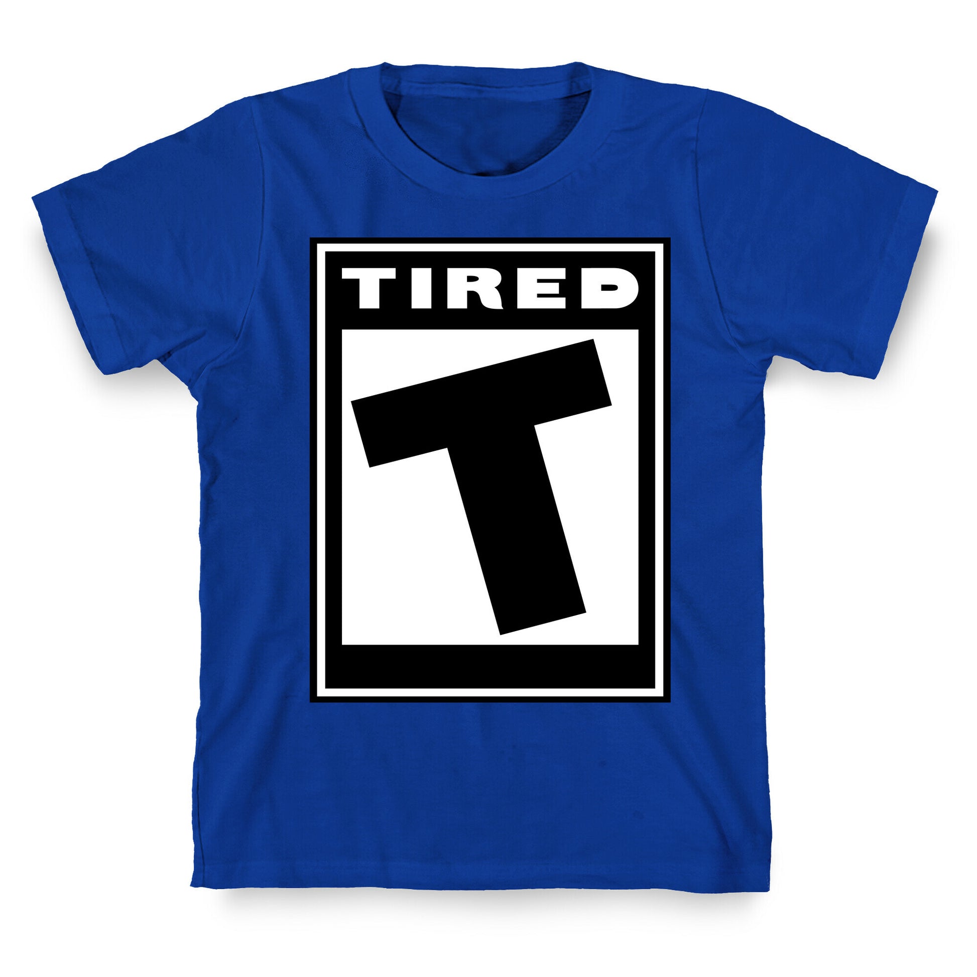 Rated T for Tired T-Shirt