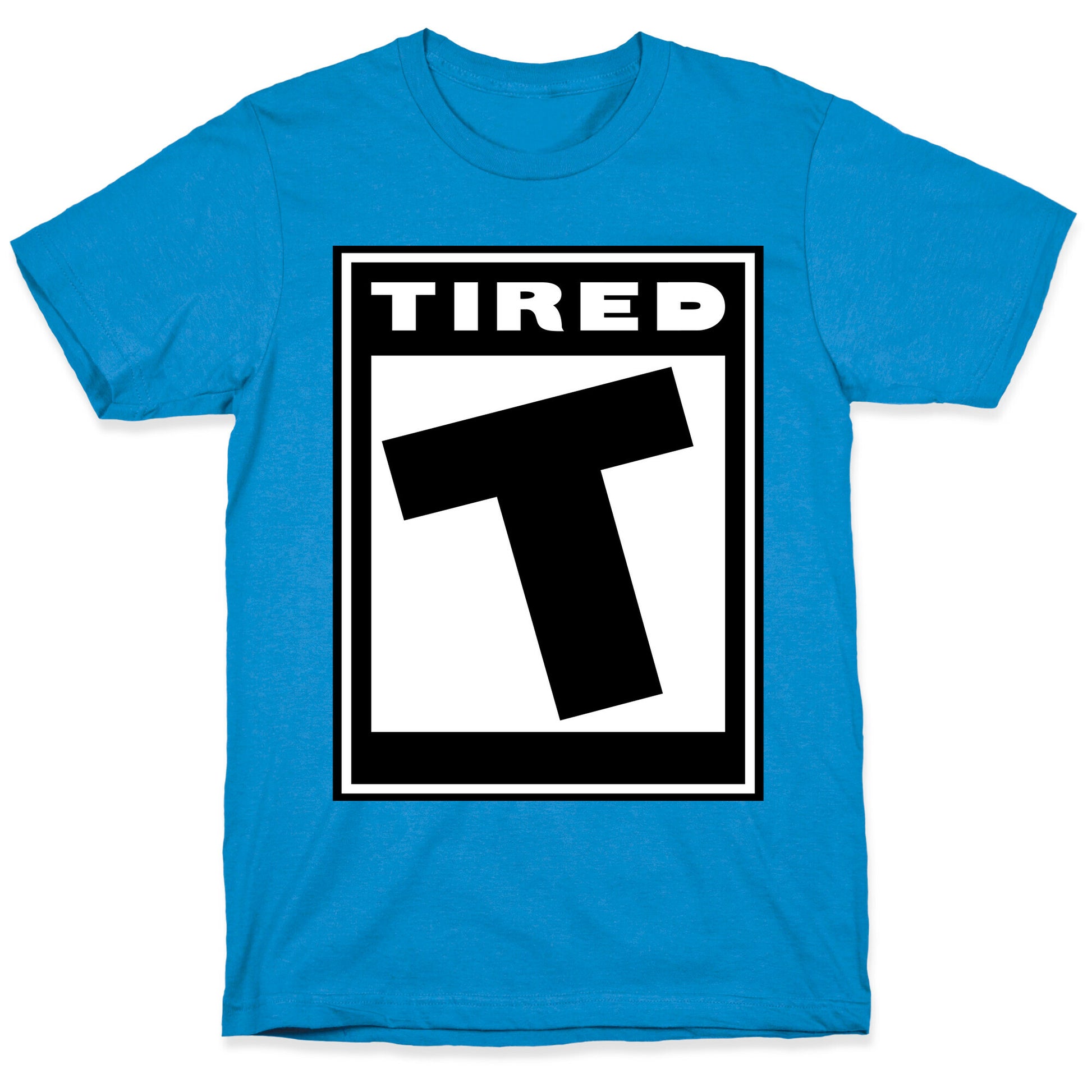 Rated T for Tired T-Shirt