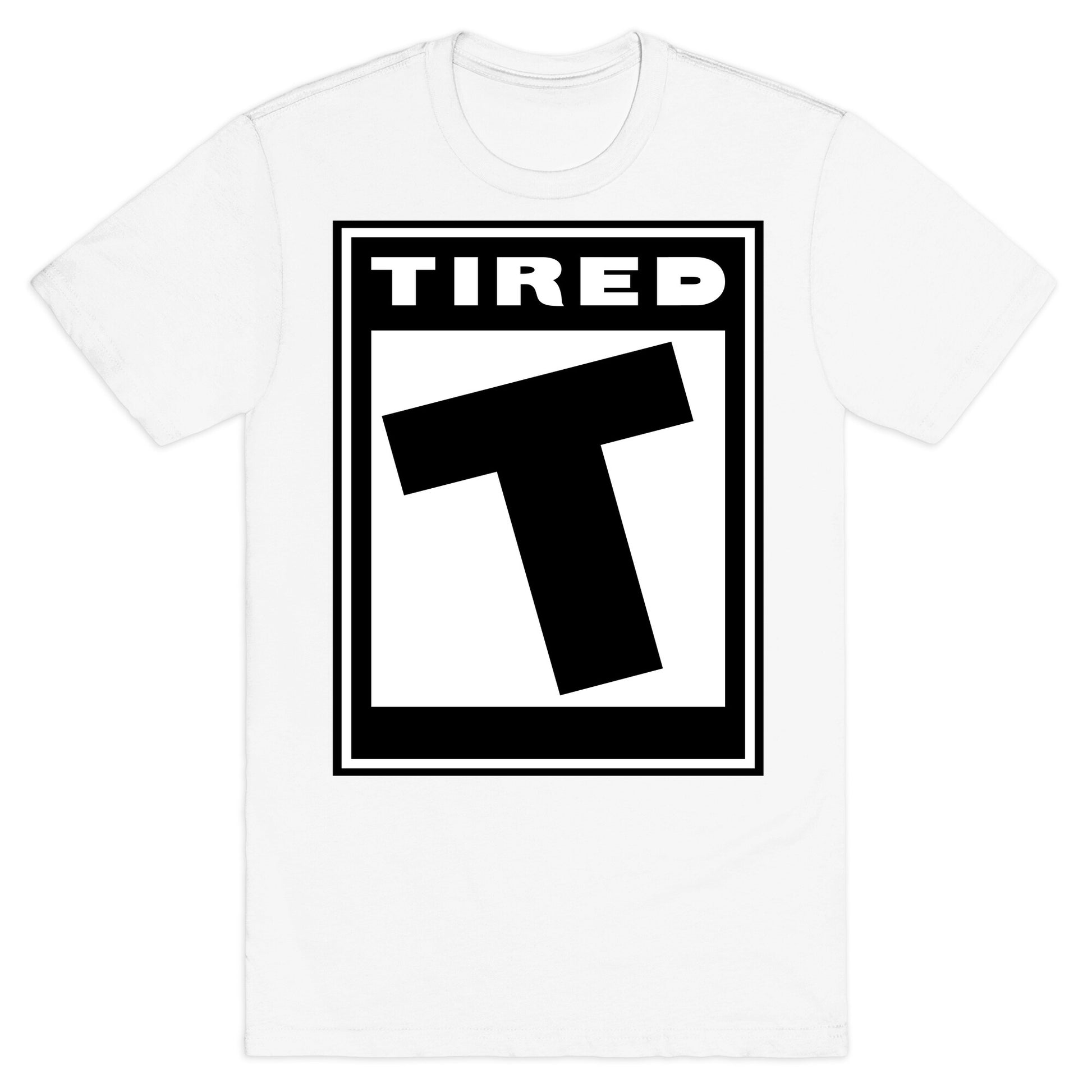 Rated T for Tired T-Shirt