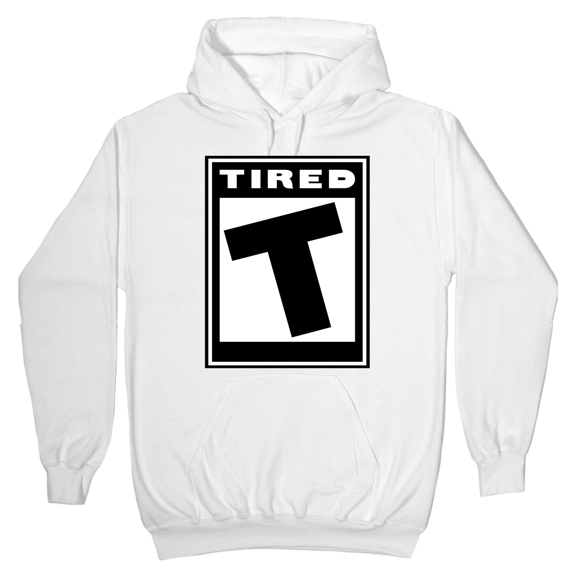 Rated T for Tired Hoodie