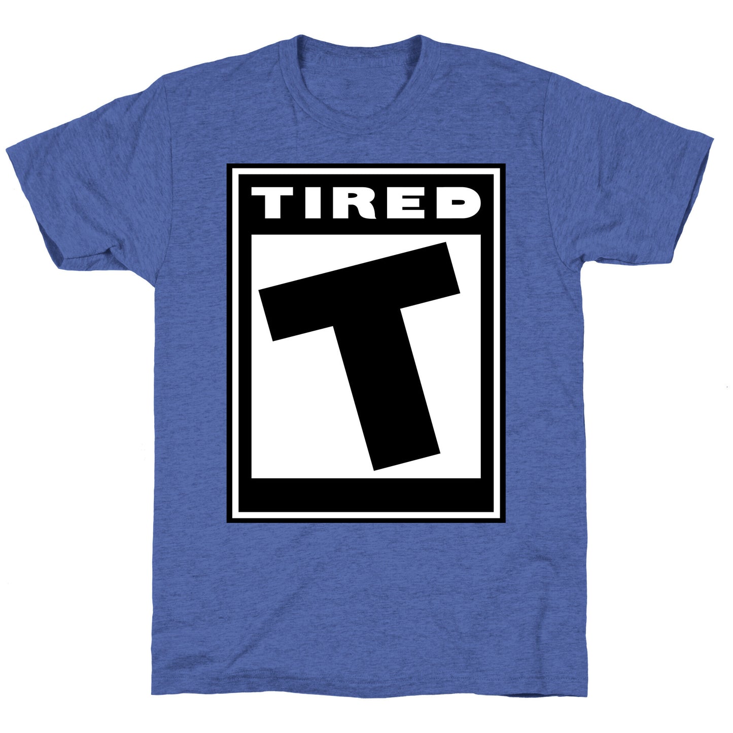 Rated T for Tired Unisex Triblend Tee