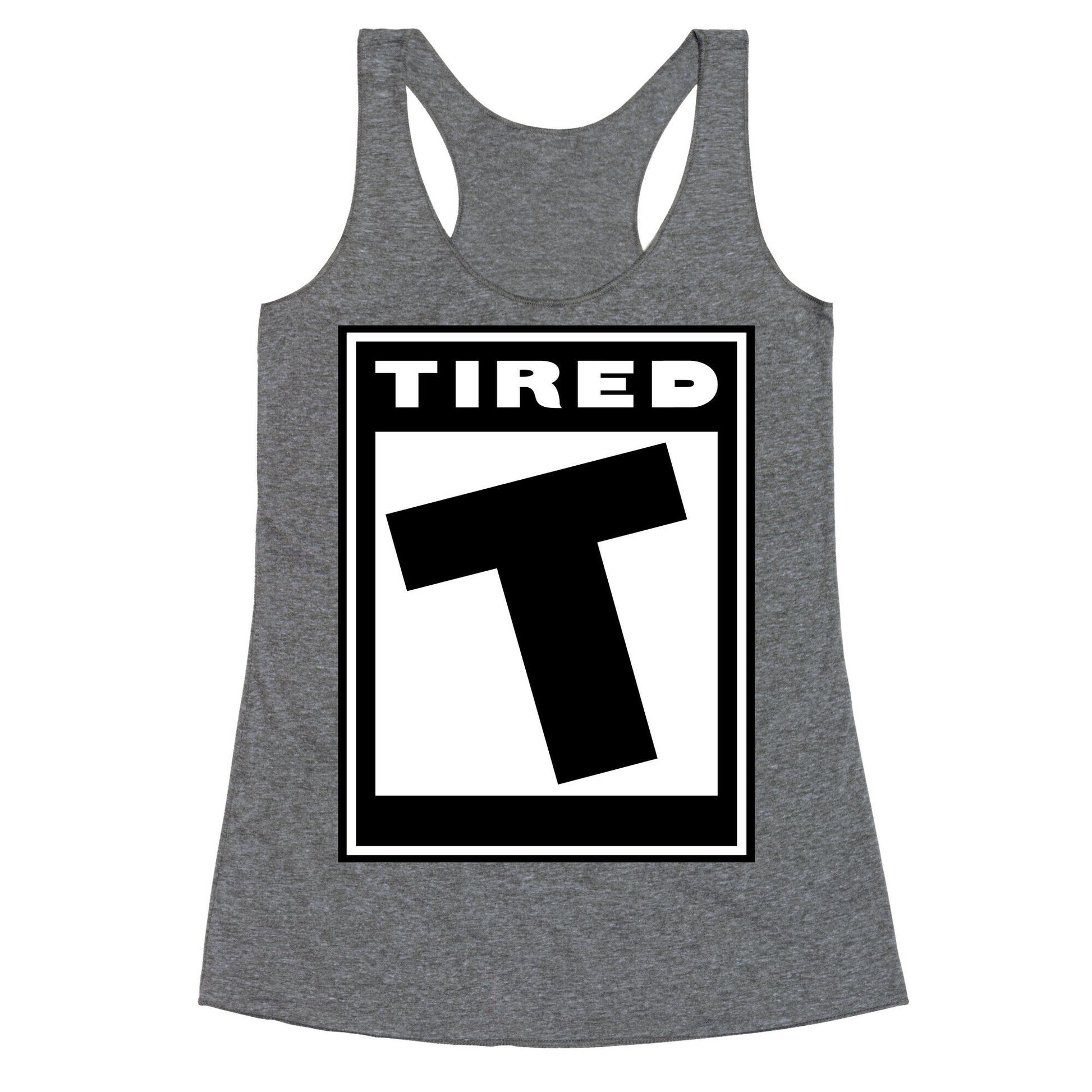 Rated T for Tired Racerback Tank