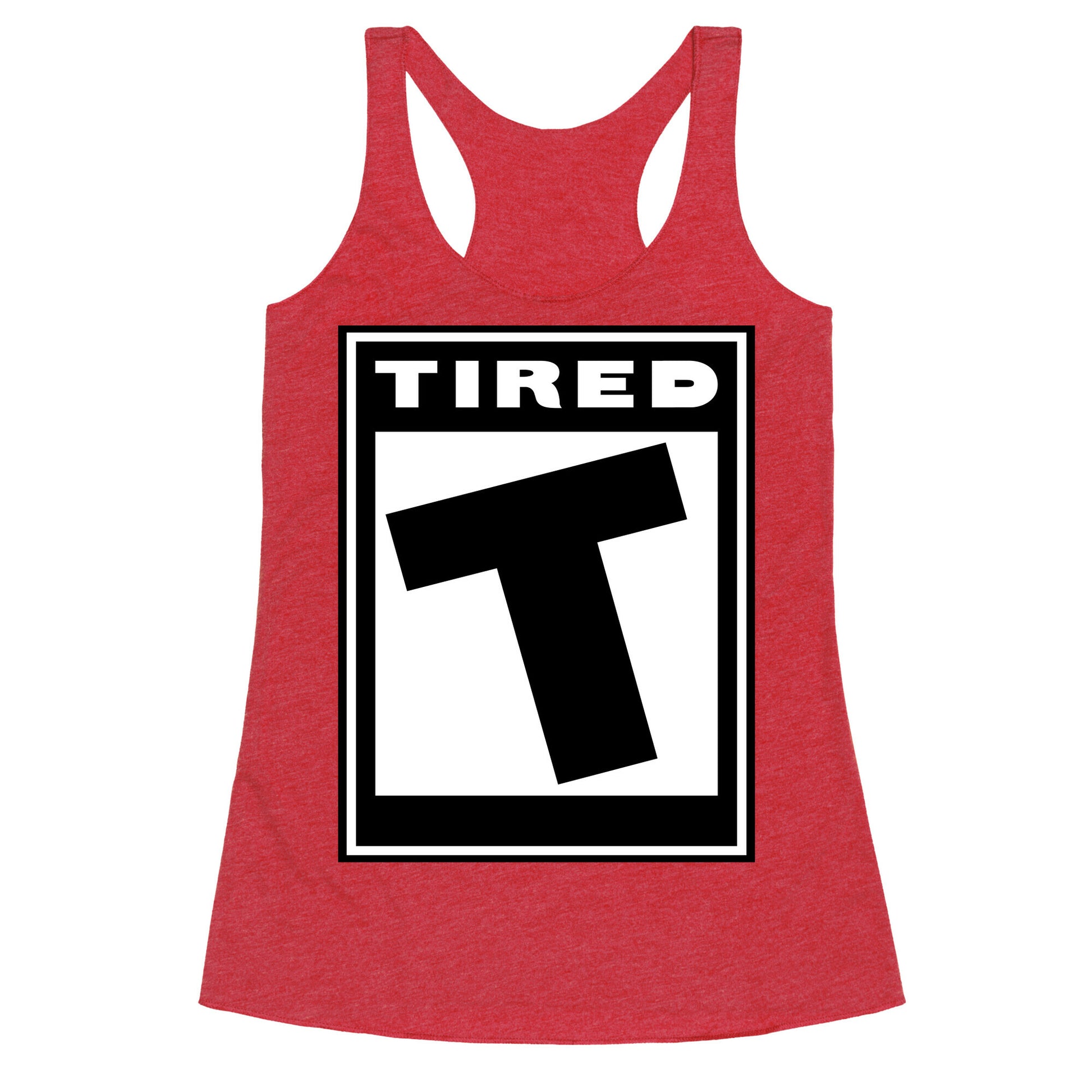 Rated T for Tired Racerback Tank