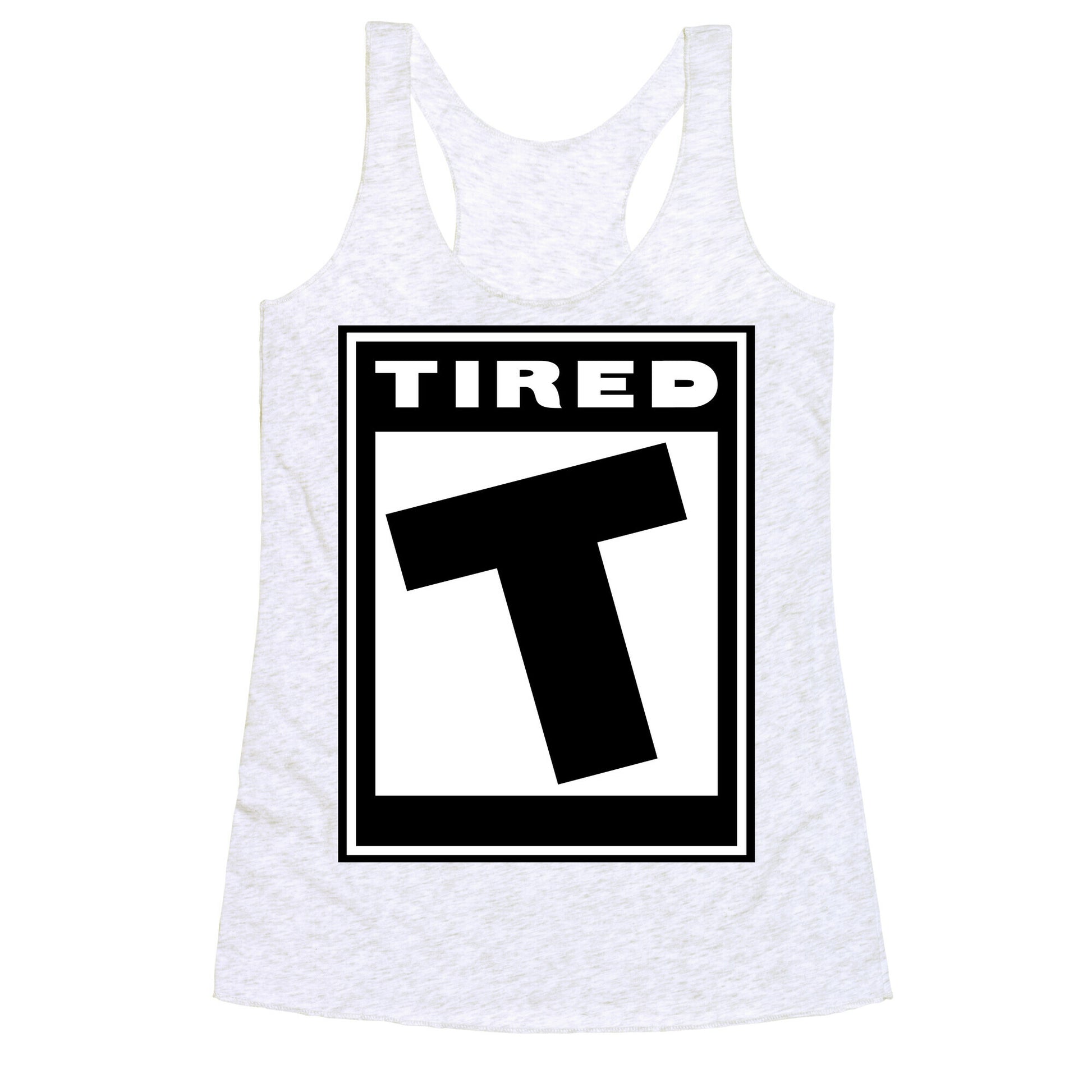 Rated T for Tired Racerback Tank