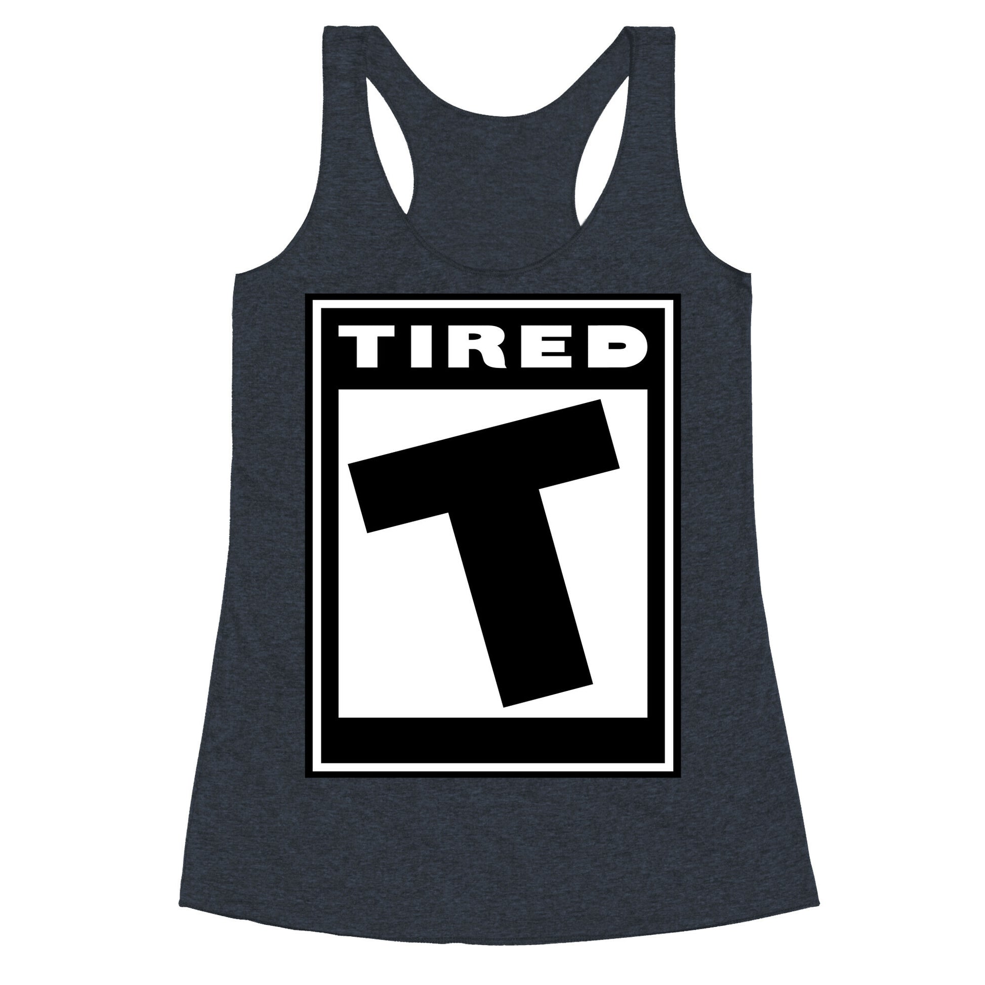 Rated T for Tired Racerback Tank