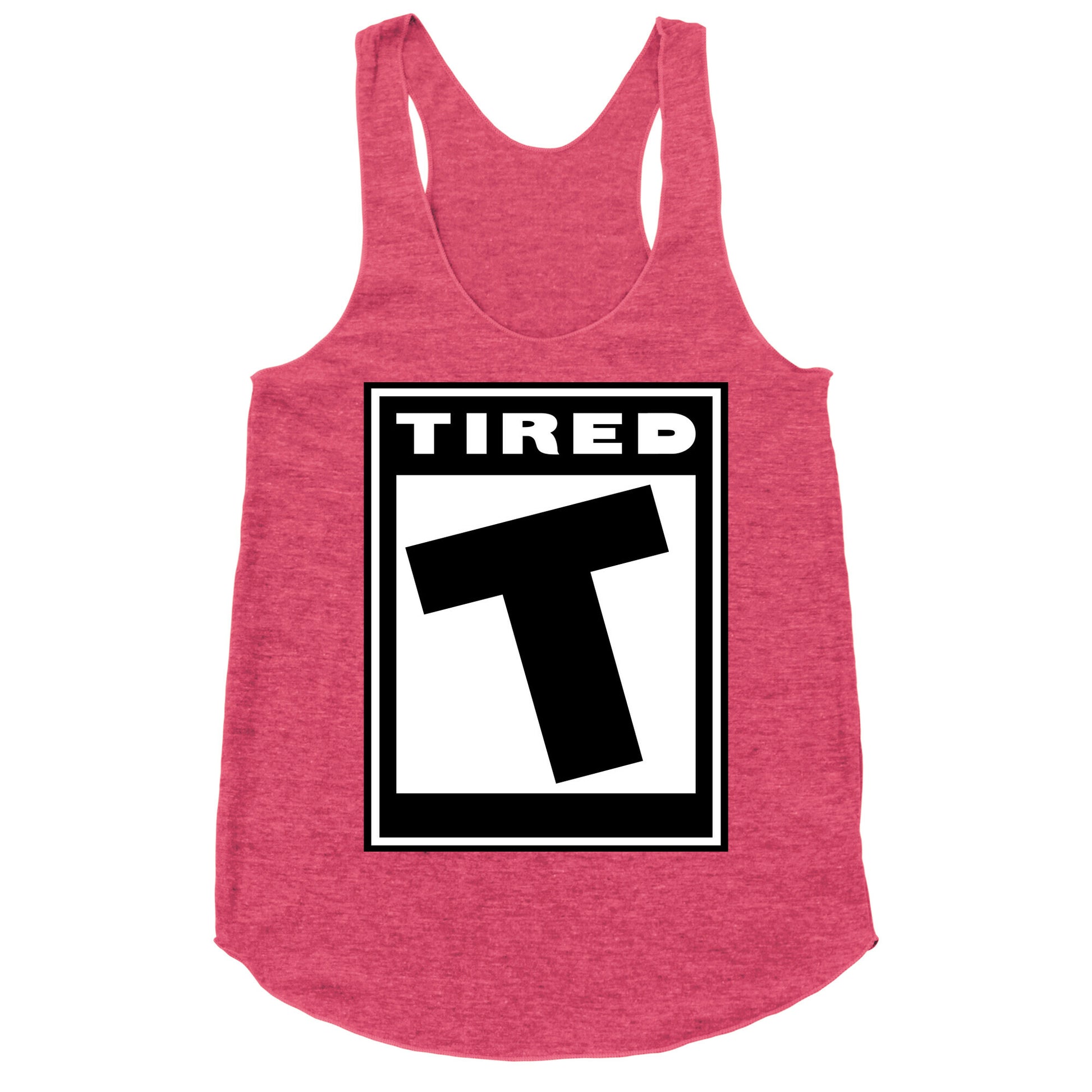 Rated T for Tired Racerback Tank