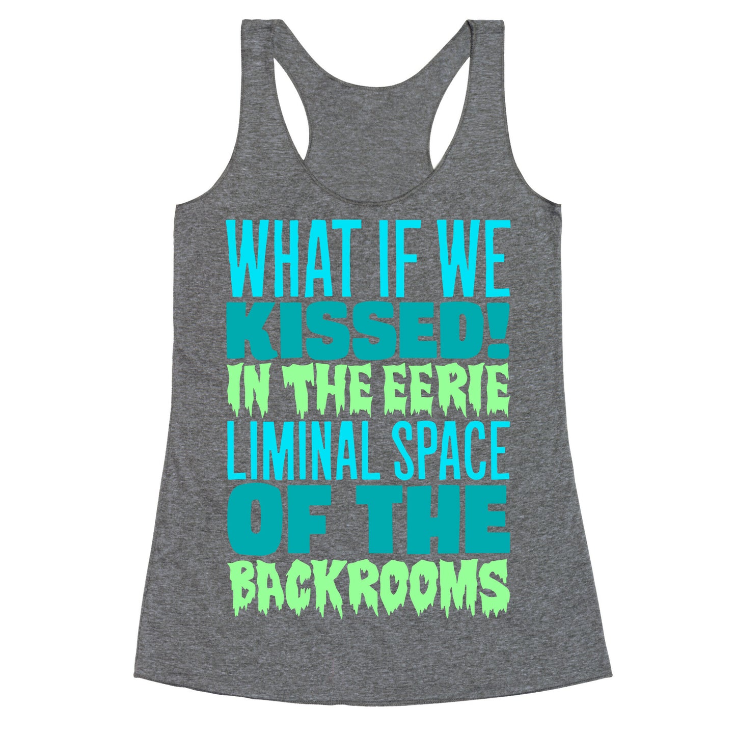 What If We Kissed In The Backrooms Racerback Tank