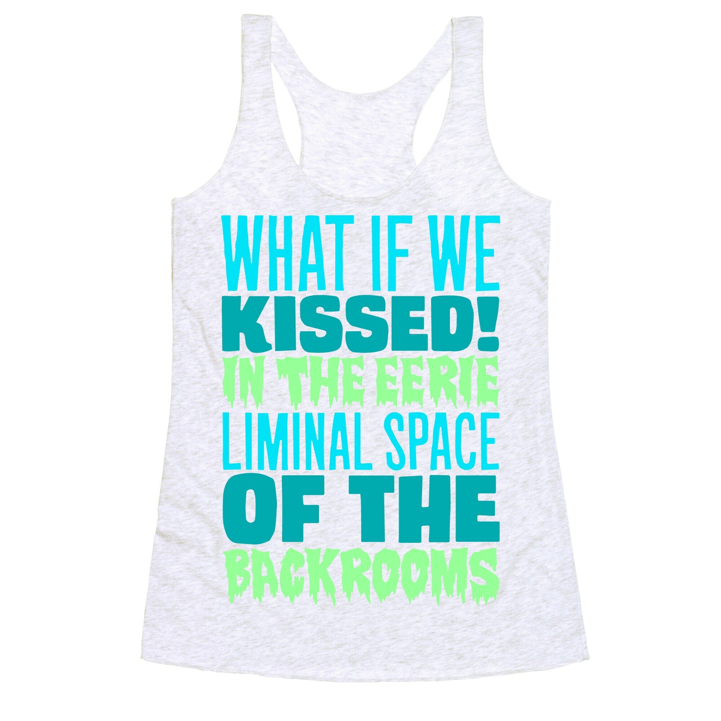 What If We Kissed In The Backrooms Racerback Tank