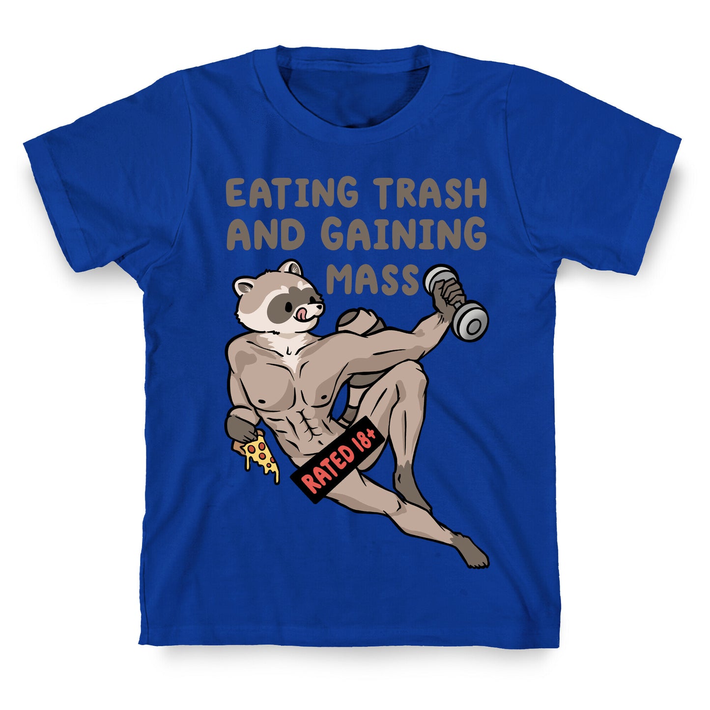 Eating Trash and Gaining Mass T-Shirt