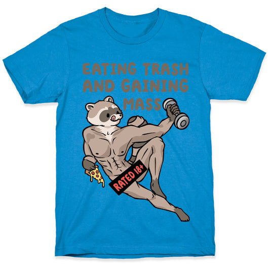 Eating Trash and Gaining Mass T-Shirt